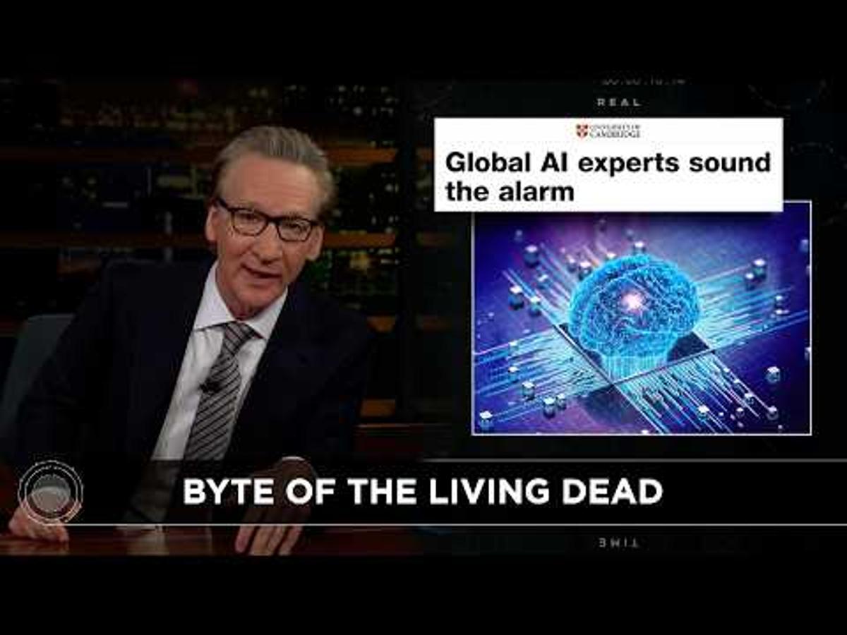 Bill Maher’s New Rule: Malignant AI