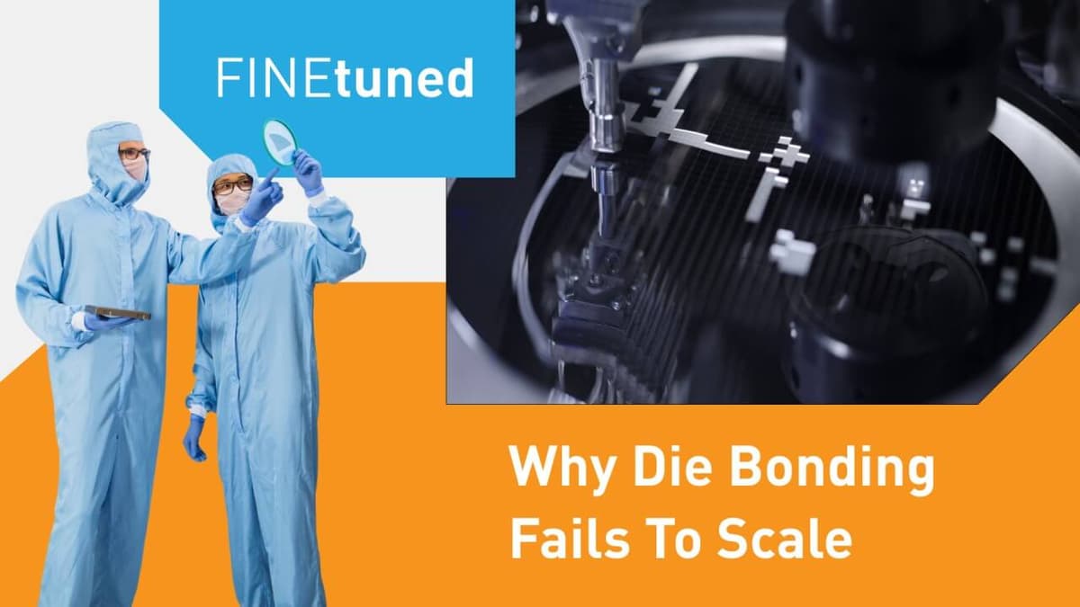 Why Die Bonding Fails to Scale: How Do You Move From Prototype to Production Without Starting Over?