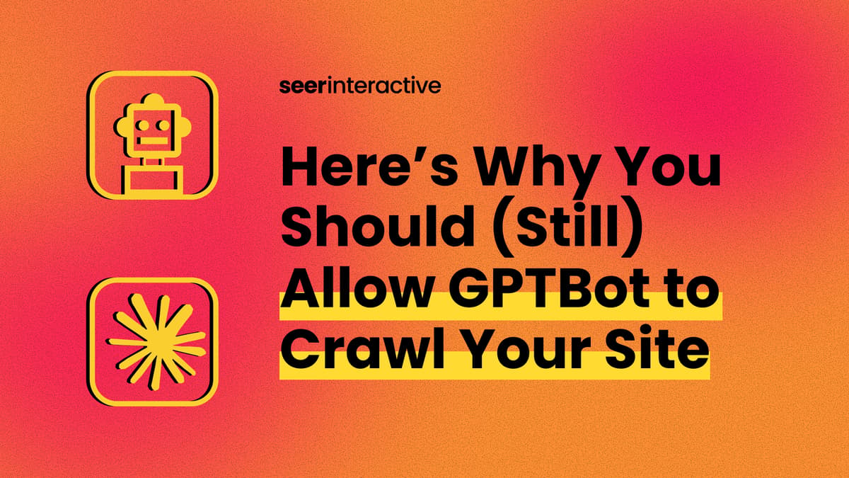 Allow GPTBot to Crawl Your Site | Seer Interactive
