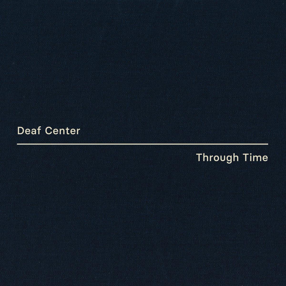 Deaf Center ~ Through Time / A Second