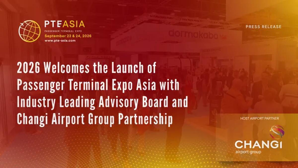2026 Welcomes the Launch of Passenger Terminal Expo Asia with Industry Leading Advisory Board and Changi Airport Group Partnership