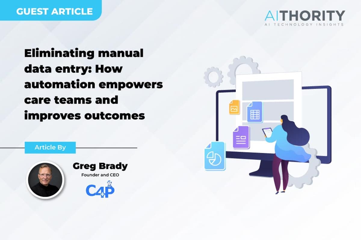 Eliminating Manual Data Entry: How Automation Empowers Care Teams And Improves Outcomes