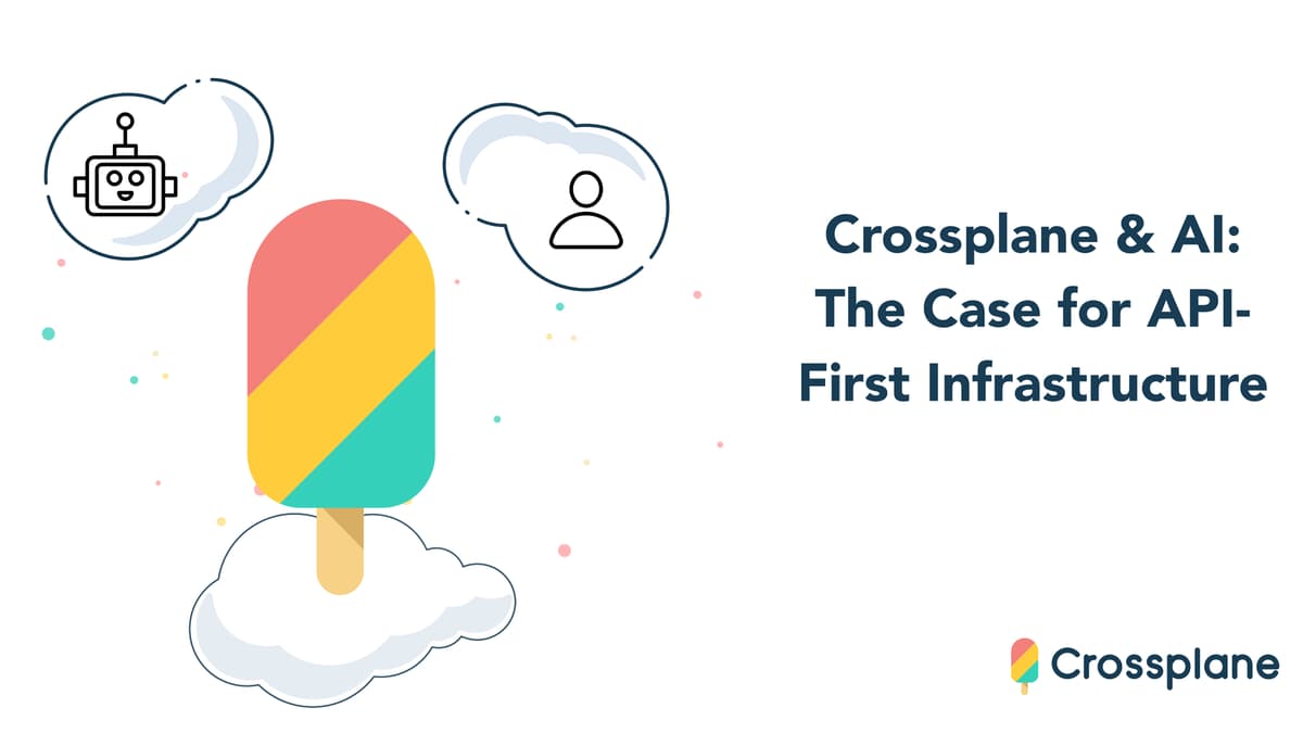 Crossplane & AI: The Case for API-First Infrastructure