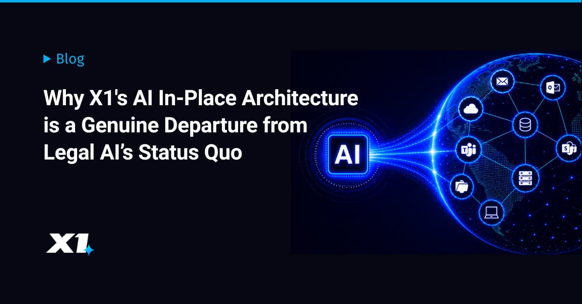 Why X1’s AI In-Place Architecture Is a Genuine Departure From Legal AI’s Status Quo