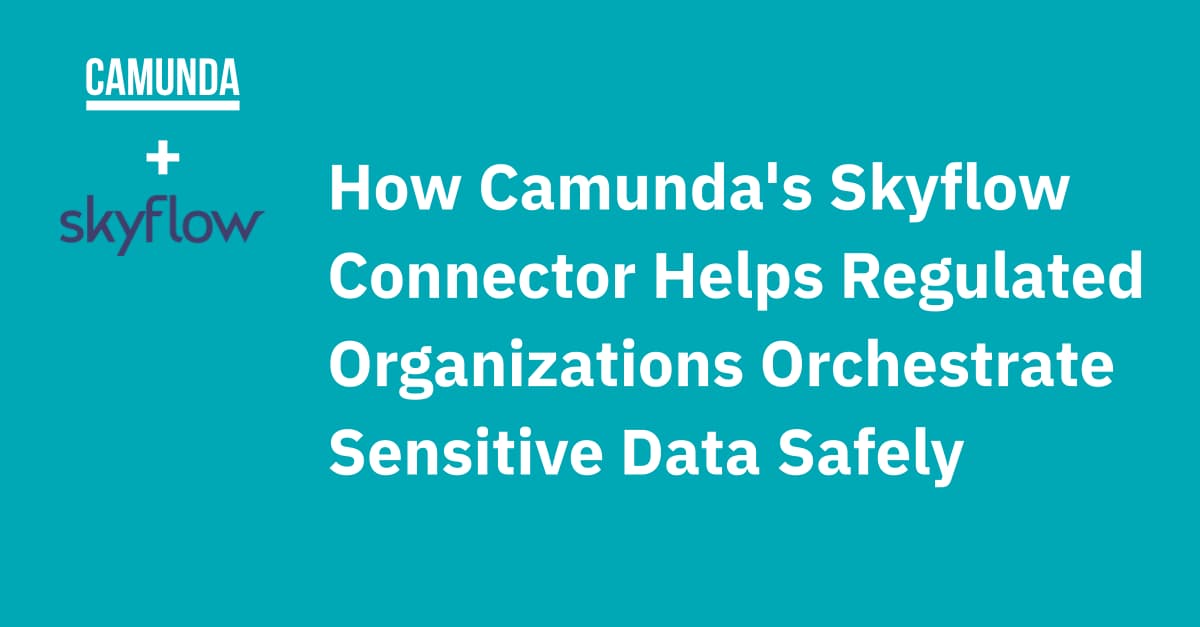 How Camunda’s Skyflow Connector Helps Regulated Organizations Orchestrate Sensitive Data Safely