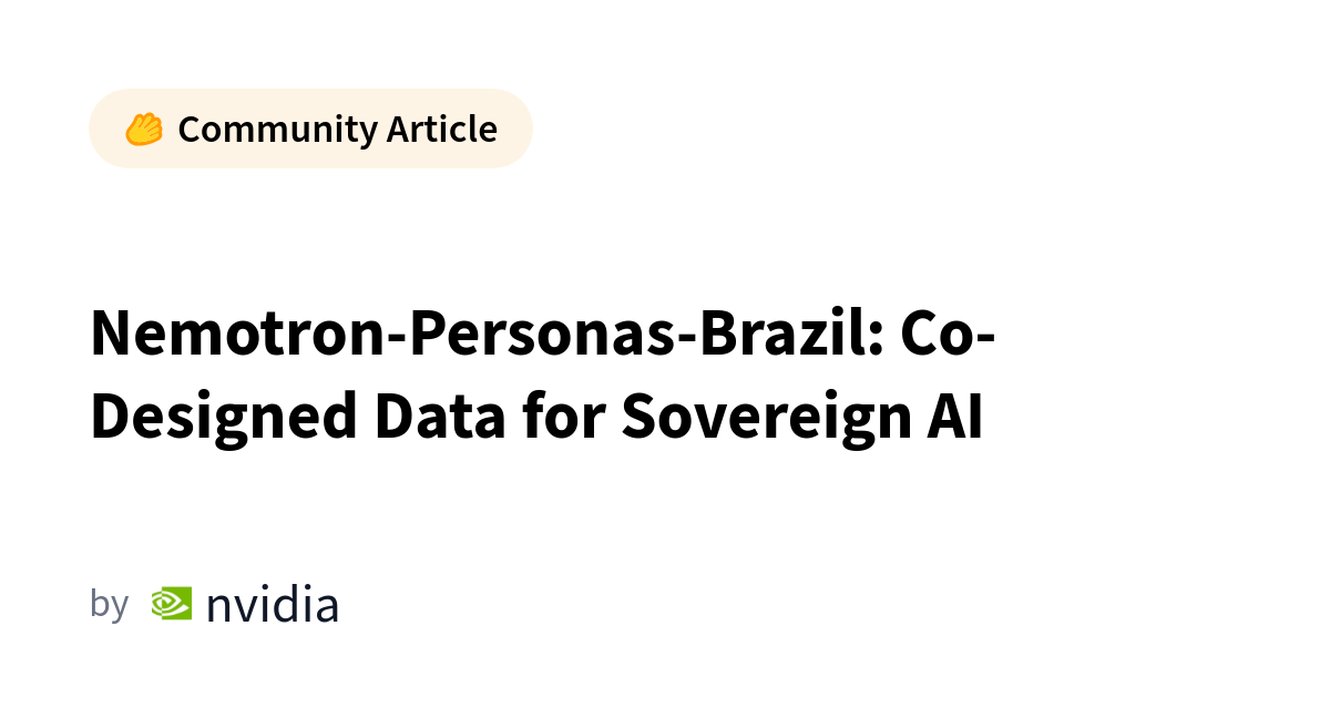 Nemotron-Personas-Brazil: Co-Designed Data for Sovereign AI