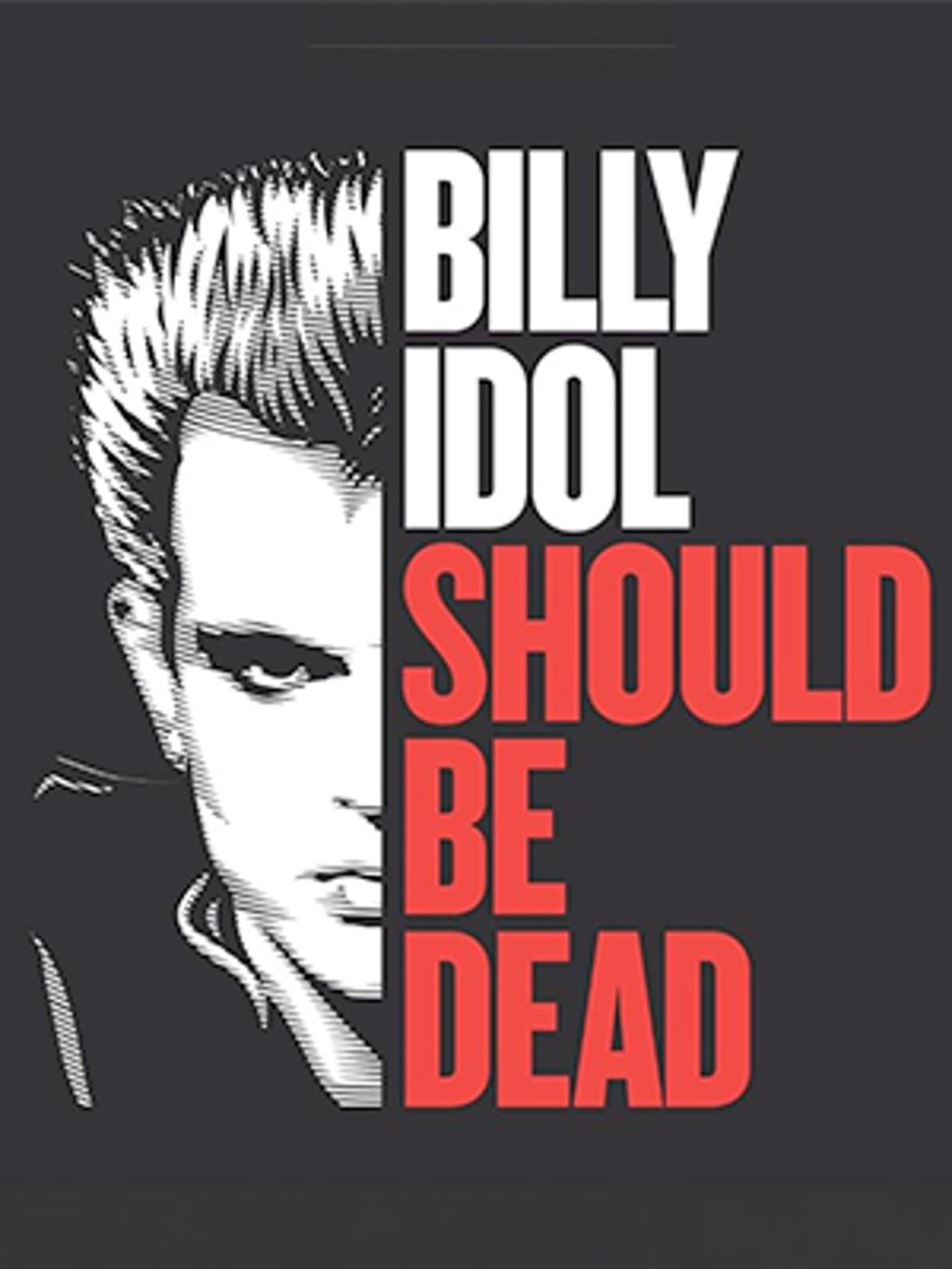 Billy Idol Should Be Dead
