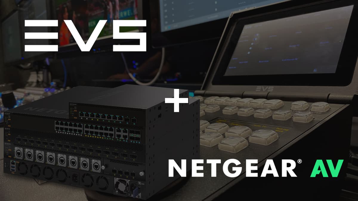 Netgear, EVS Team Up for Certified AV–Over–IP Live Production Workflows