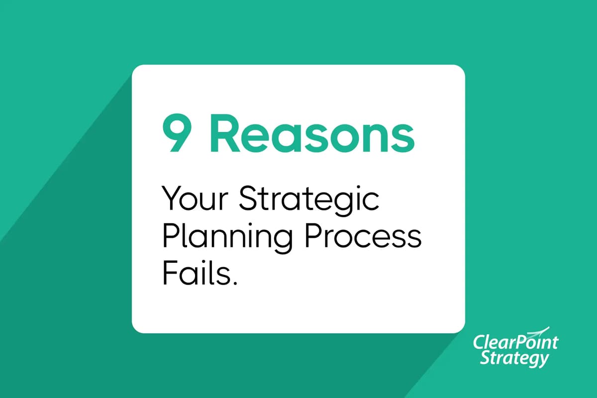 Why Your Strategic Planning Process Fails | ClearPoint Strategy Blog