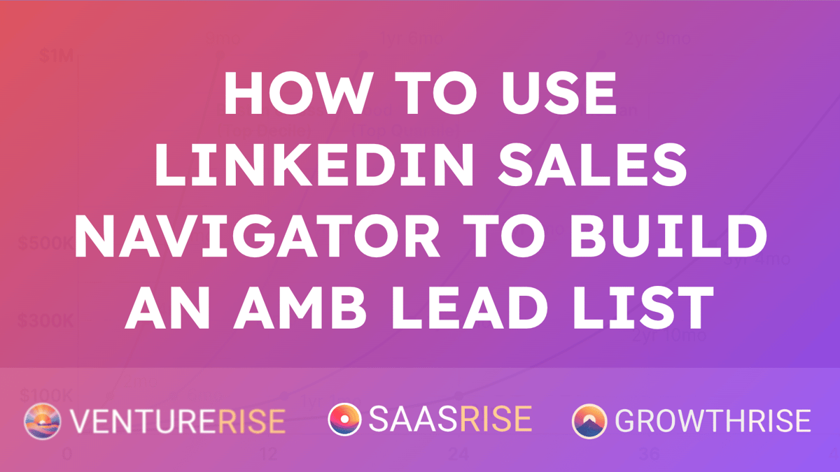 How to Use LinkedIn Sales Navigator to Build an Account-Based Marketing (ABM) Lead List