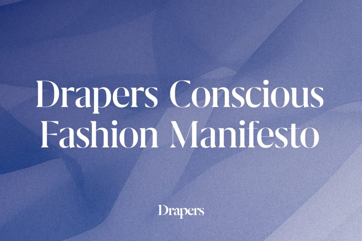 Drapers Conscious Fashion Manifesto – Make Your Voice Heard