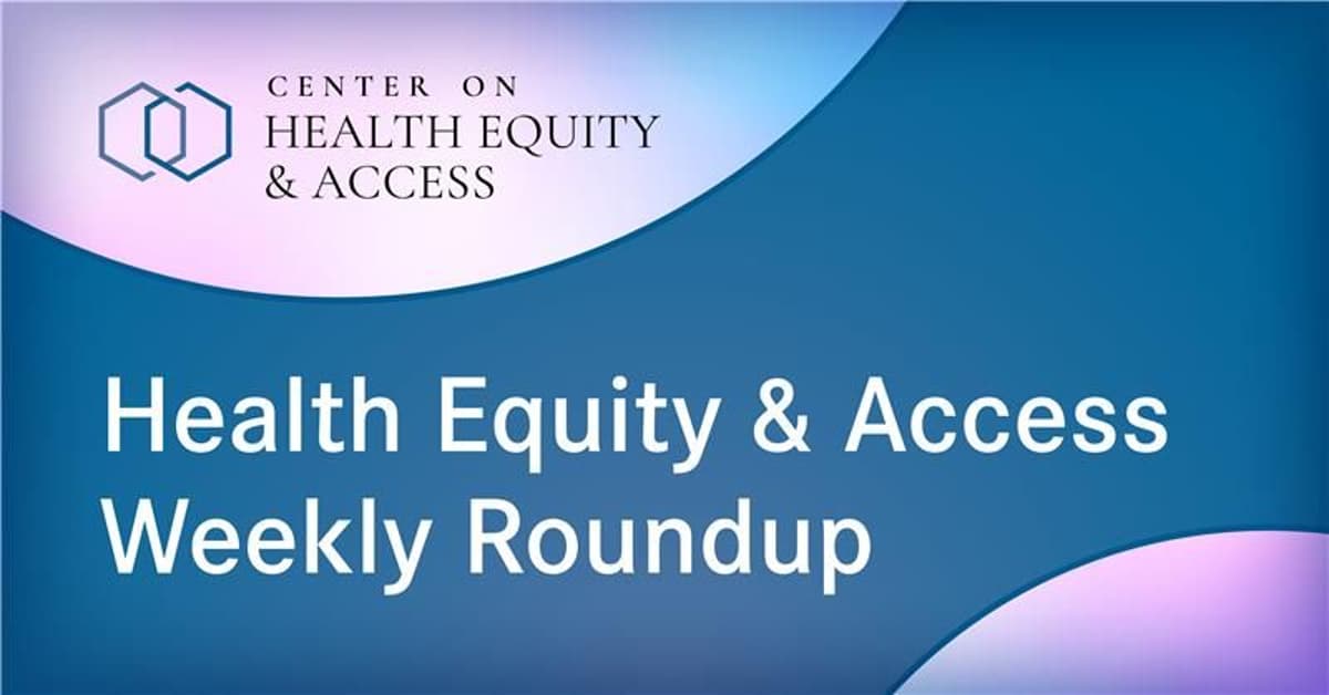 Health Equity & Access Weekly Roundup: May 1, 2026