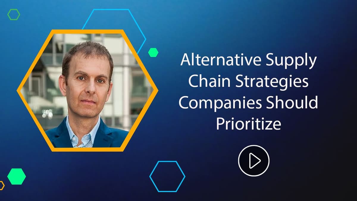Alternative Supply Chain Strategies Companies Should Prioritize