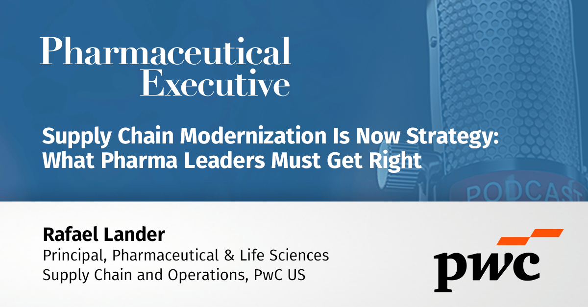 Supply Chain Modernization Is Now Strategy: What Pharma Leaders Must Get Right