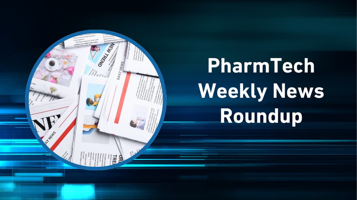 PharmTech Weekly News Roundup – Week of January 12, 2026