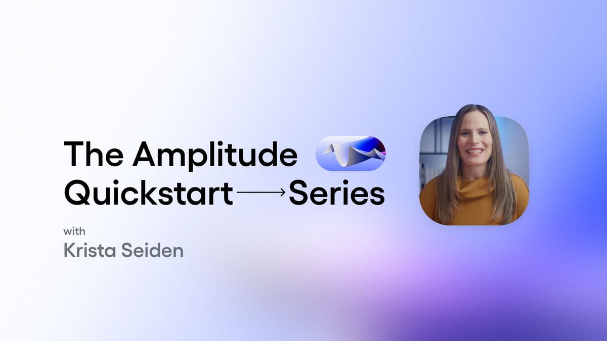 Introducing The Amplitude Quickstart Series
