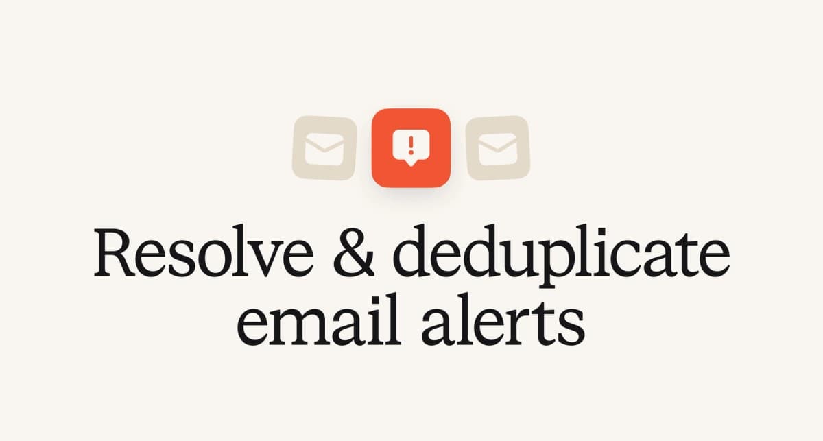 Resolve and Deduplicate Email Alerts