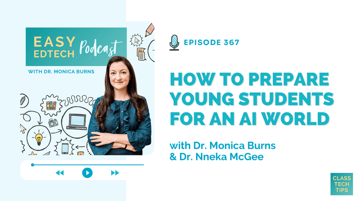 How to Prepare Young Students for an AI World with Dr. Nneka McGee – Easy EdTech Podcast 367