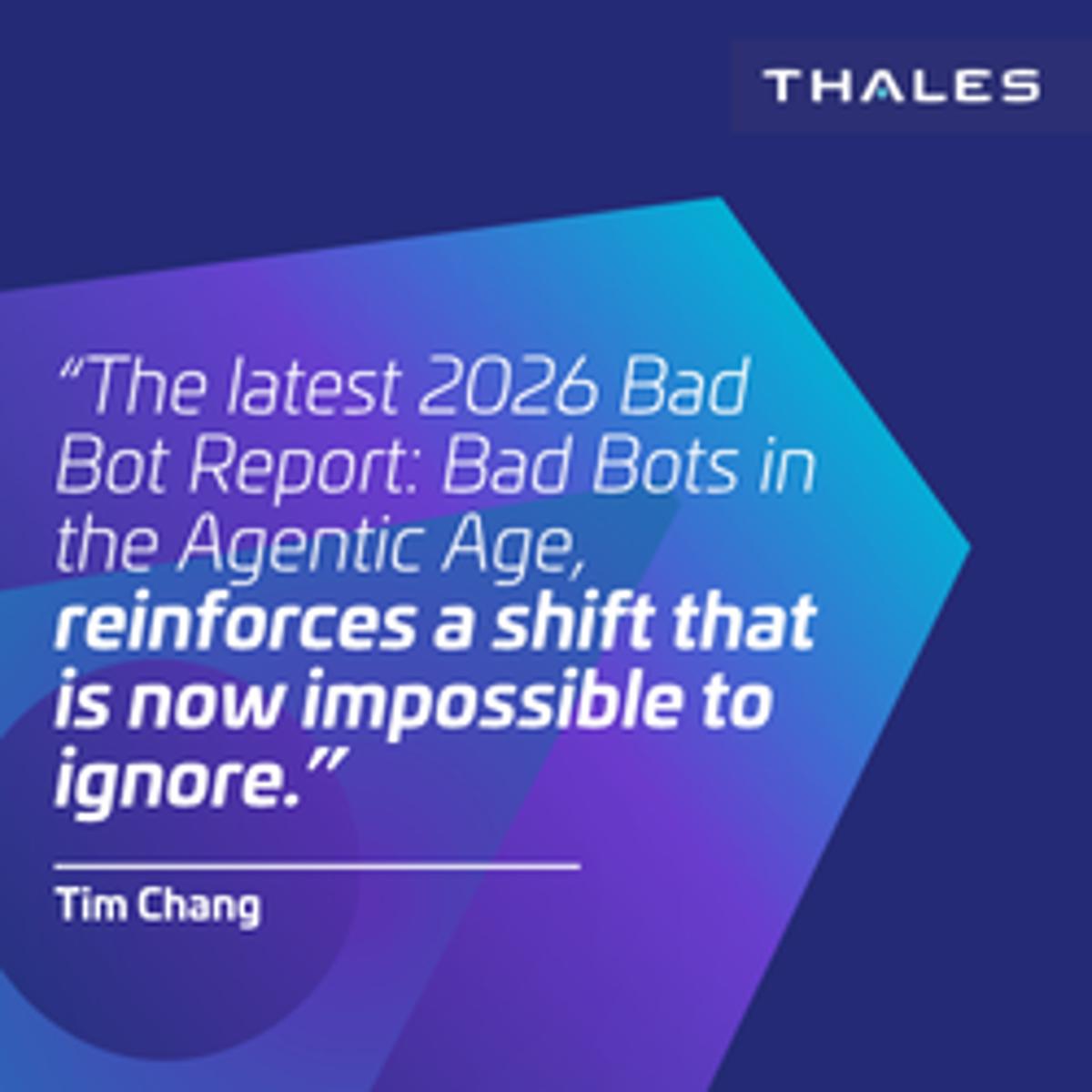 Bad Bots in the Agentic Age: What the 2026 Thales Bad Bot Report Reveals