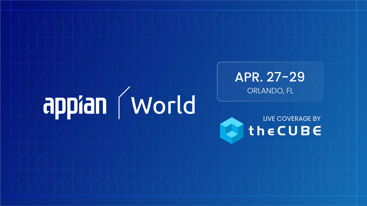 What to Expect During Appian World: Join theCUBE April 27-29