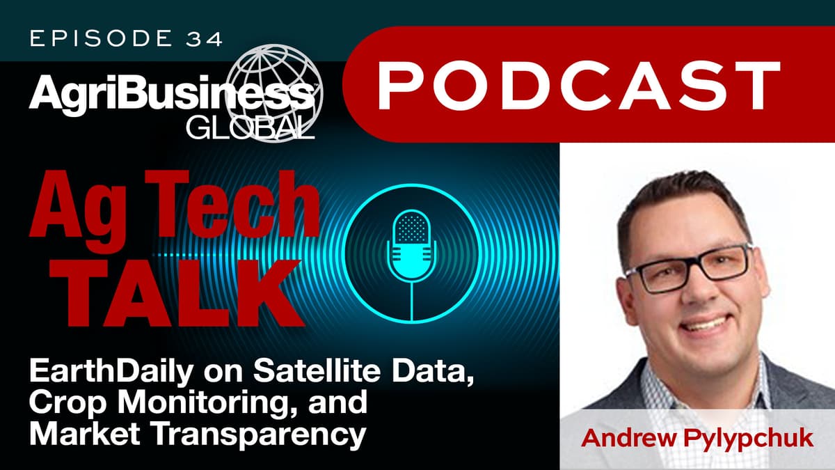 Ag Tech Talk Podcast: EarthDaily on Satellite Data, Crop Monitoring, and Market Transparency