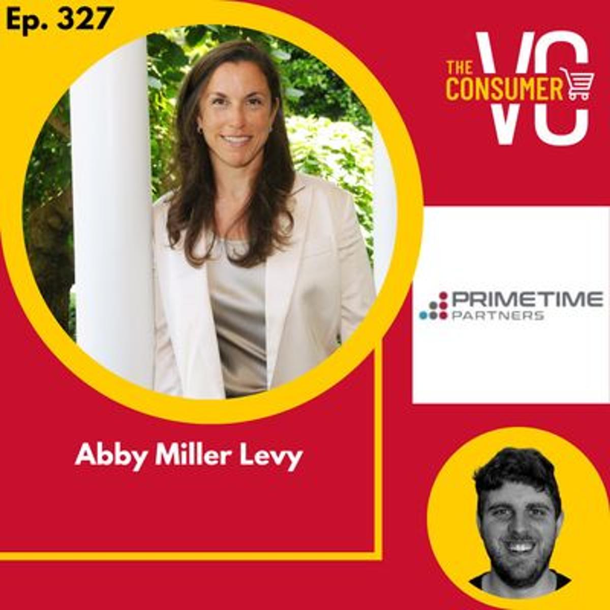 Investing in the Future of Healthy Living with Abby Miller Levy, Managing Partner and Founder at Primetime Partners