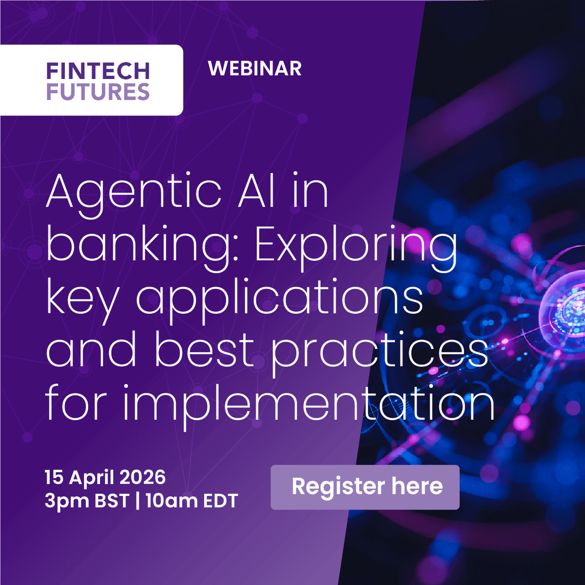 Webinar | 15 April 2026 | Agentic AI in Banking: Exploring Key Applications and Best Practices for Implementation