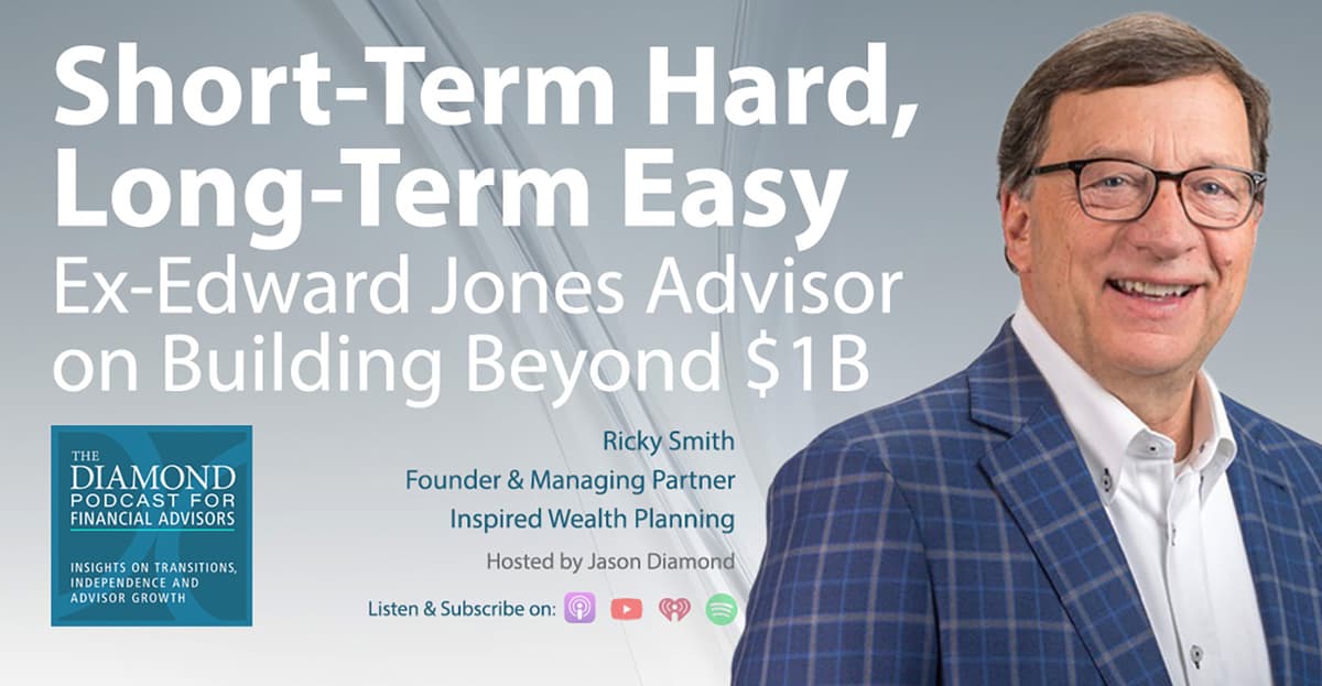 The Diamond Podcast for Financial Advisors: Ex-Edward Jones Advisor on Building Beyond $1B