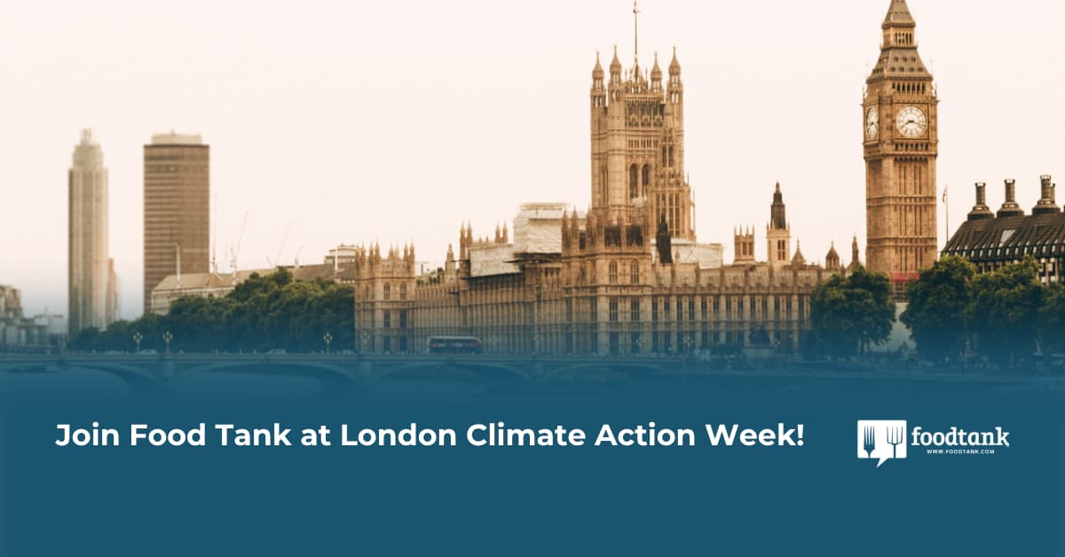 Join Food Tank at London Climate Action Week