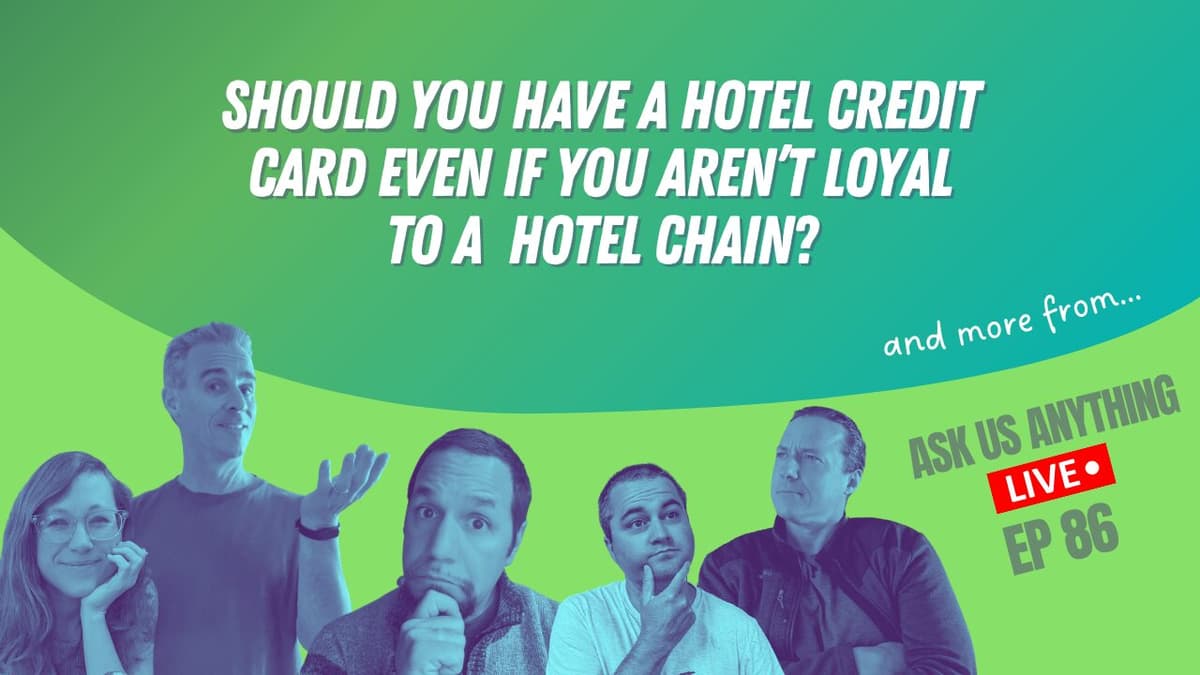 Should You Have a Hotel Credit Card Even ​If You Aren’t Loyal to a Hotel Chain? | Ask Us Anything Ep86 | 5-6-26