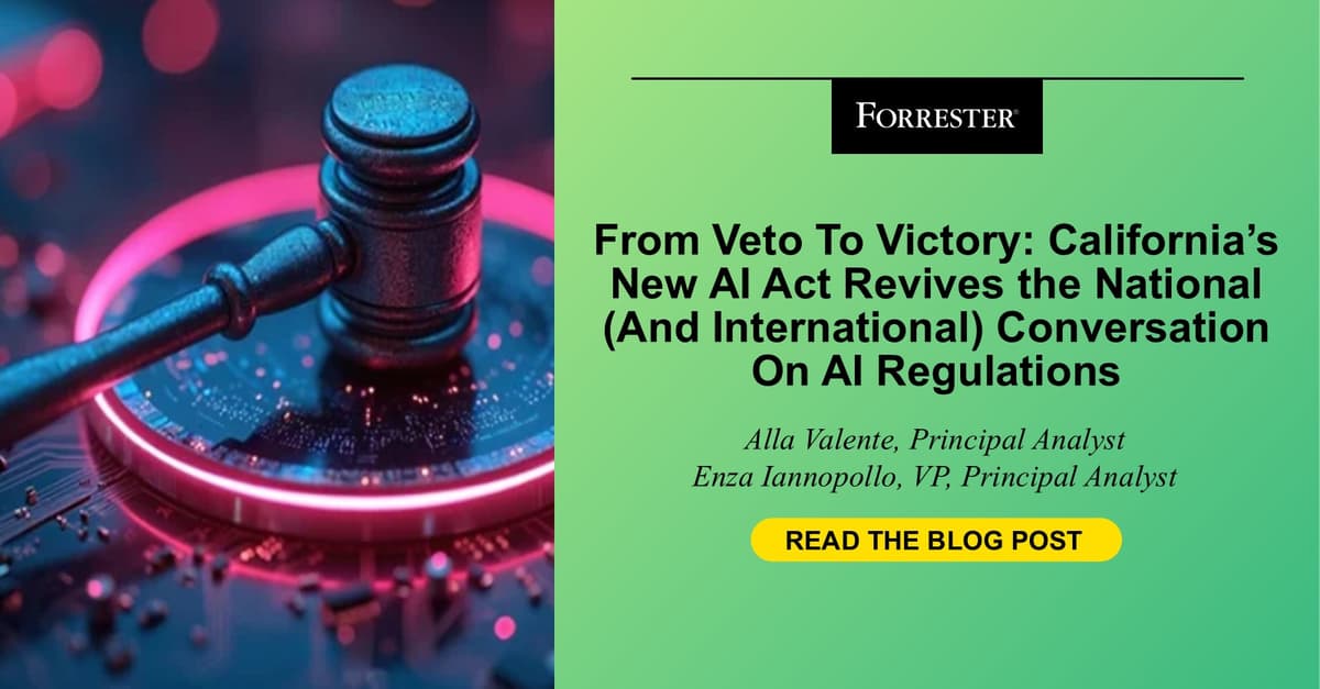 From Veto To Victory: California’s New AI Act Revives The National (And International) Conversation On AI Regulations
