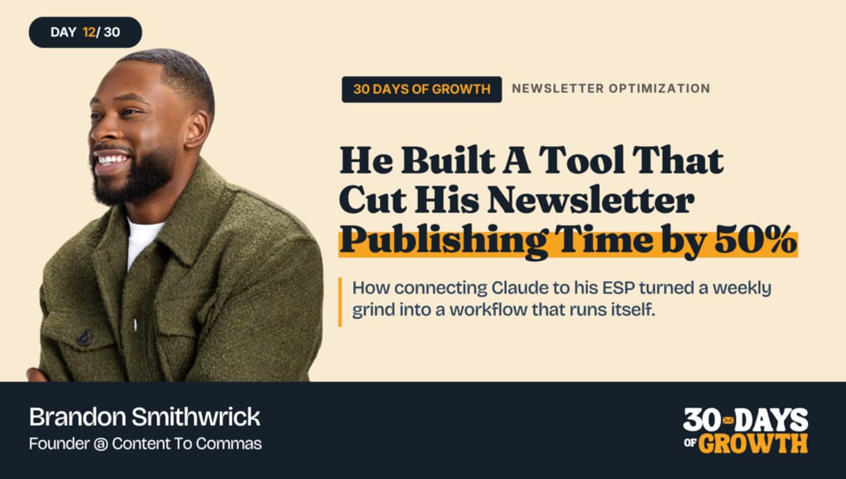 Day 13: He Built a Tool to Cut His Newsletter Creation Time in Half
