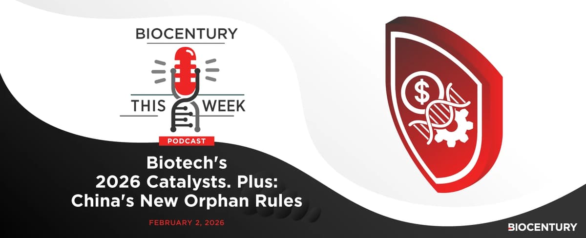 Biotech’s 2026 Catalysts. Plus: China’s New Orphan Rules — a BioCentury Podcast
