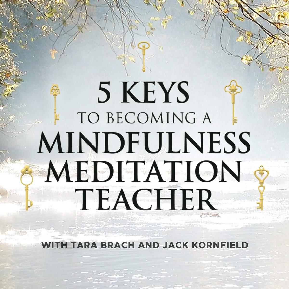 Learn to Guide Mindfulness with Tara Brach & Jack Kornfield
