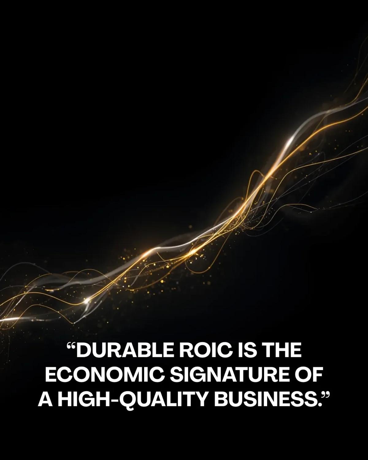 Chase Durable ROIC, Not Just Growth