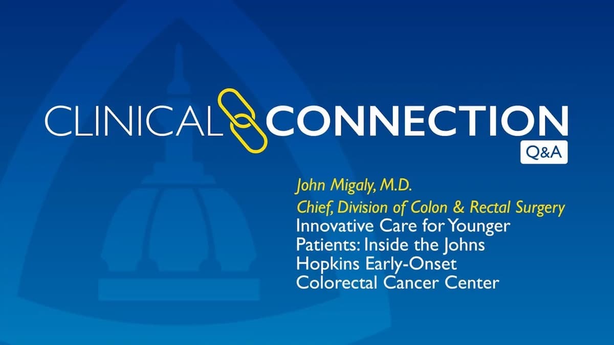 Inside the Johns Hopkins Early-Onset Colorectal Cancer Center for Colorectal Cancer