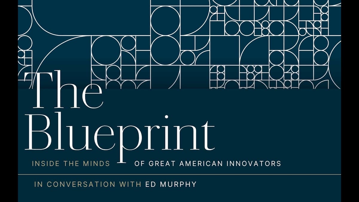The Blueprint: Inside the Minds of Great American Innovators with Ed Murphy