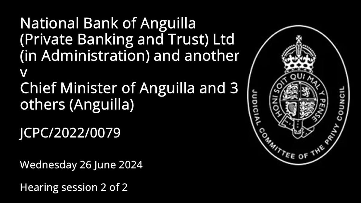 National Bank of Anguilla (Private Banking & Trust) (in Administration) v Chief Minister of Anguilla