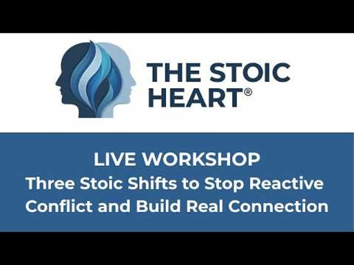 The Stoic Heart Live Workshop | Three Stoic Shifts To Stop Reactive Conflict & Build Real Connection
