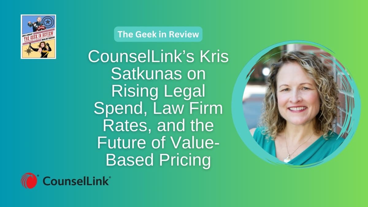 CounselLink’s Kris Satkunas on Rising Legal Spend, Law Firm Rates, and Value-Based Pricing