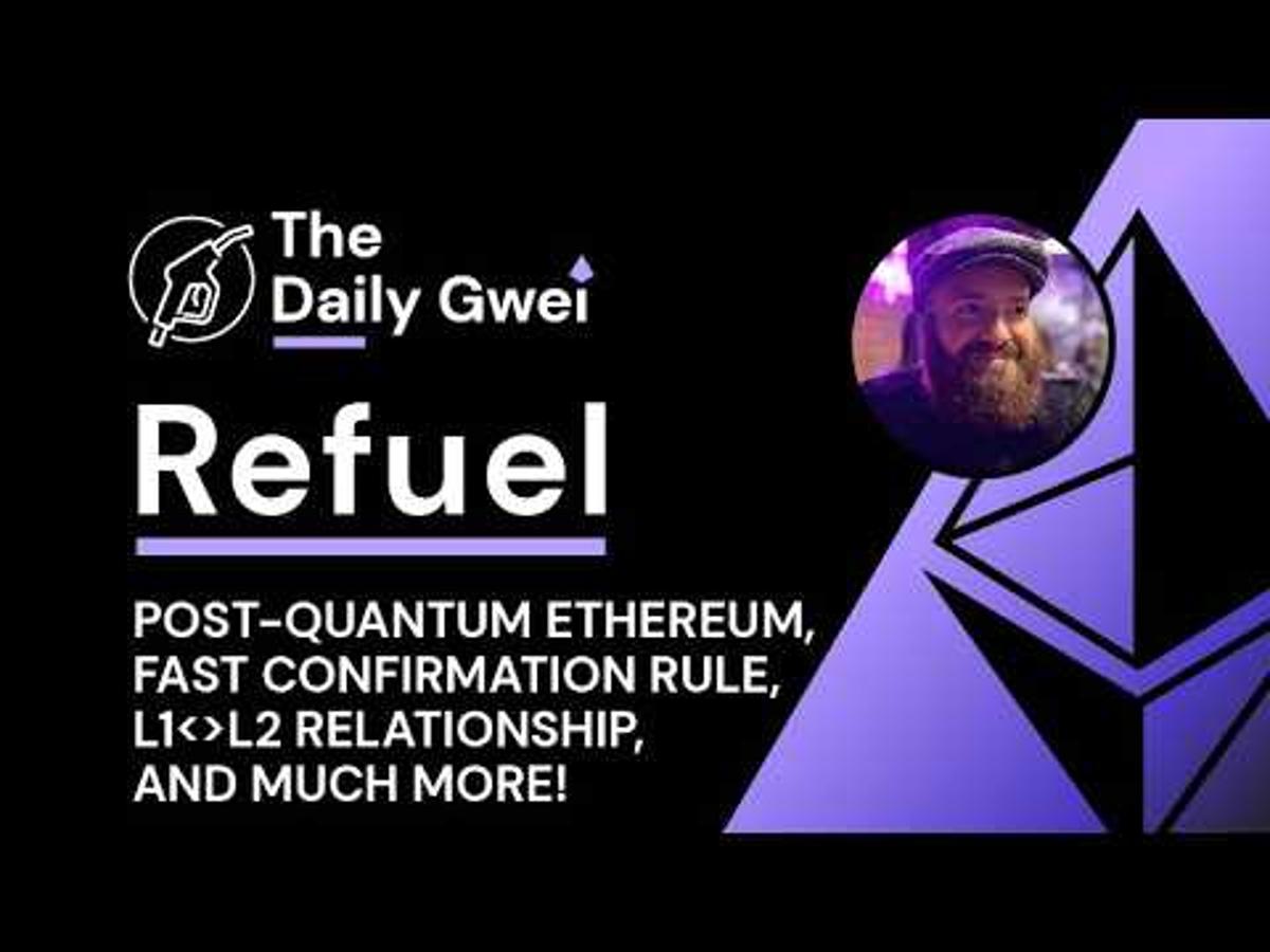 Post-Quantum Ethereum, Fast Confirmation Rule & More - The Daily Gwei Refuel #862 - Ethereum Updates