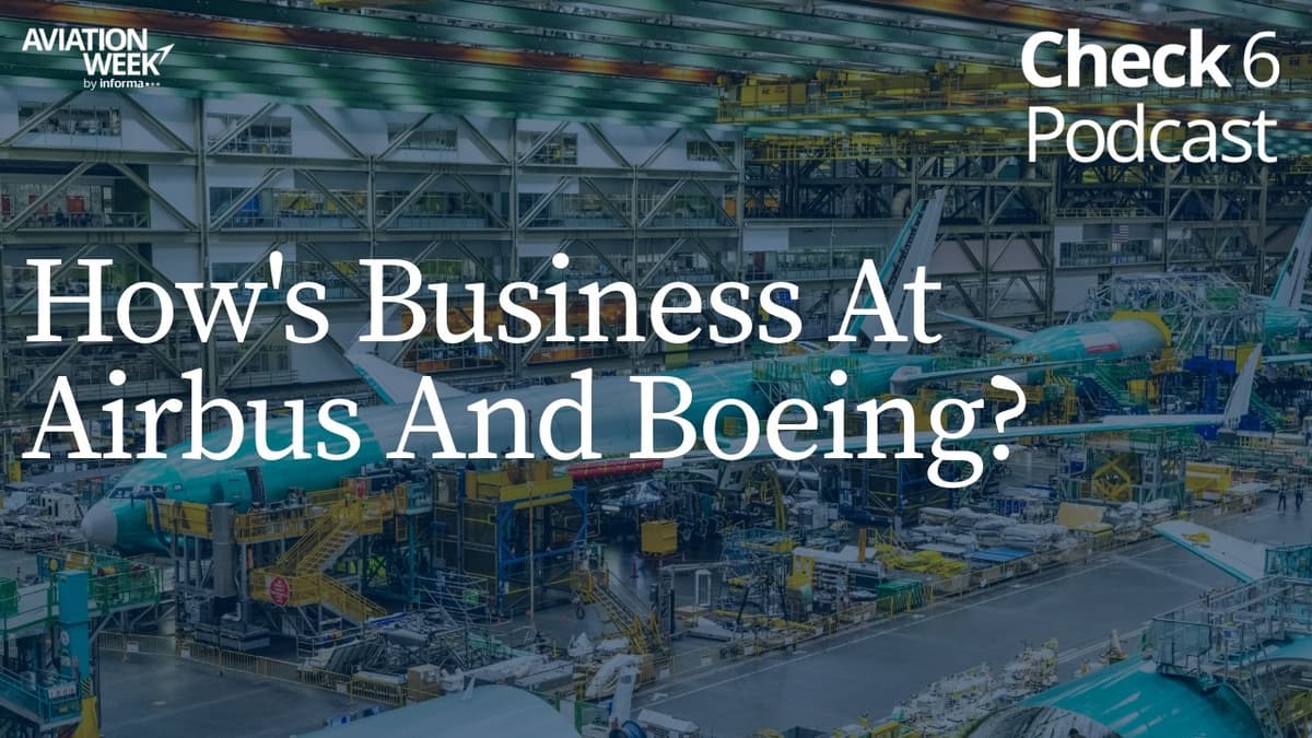 How's Business At Airbus And Boeing? | Check 6 Podcast