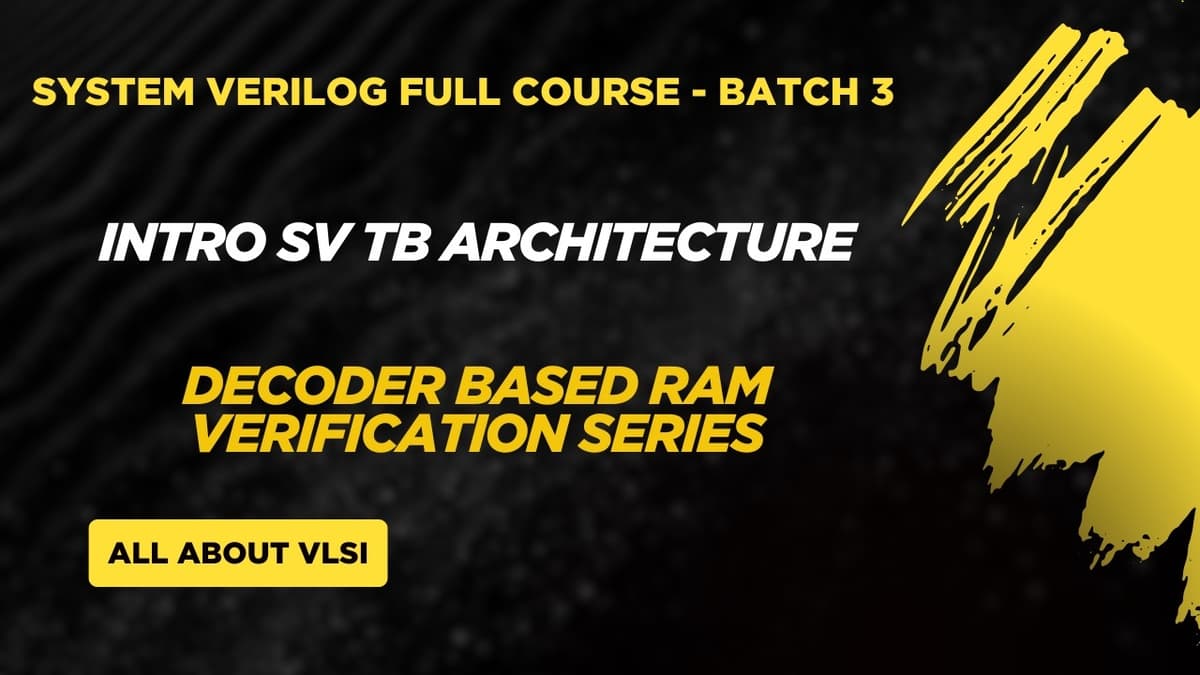 Introduction to System Verilog Testbench || Decoder Based RAM Verification Part - 1 ||