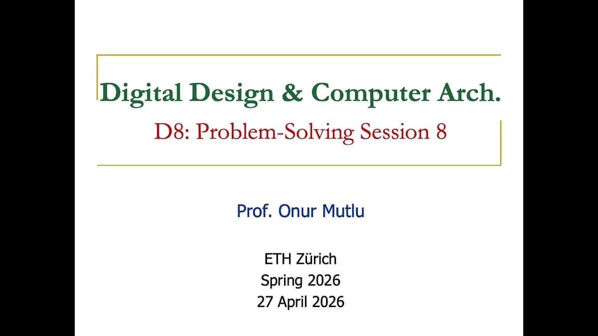Digital Design & Computer Architecture D8: Problem-Solving Session 8 (Spring 2026)