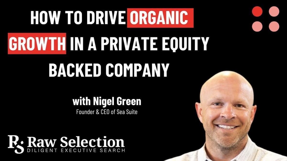 How to Drive Organic Growth in a Private Equity Backed Company