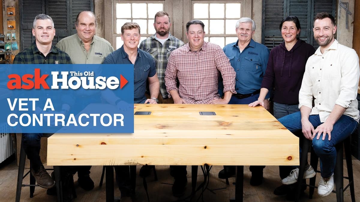 How to Vet a Contractor | Ask This Old House