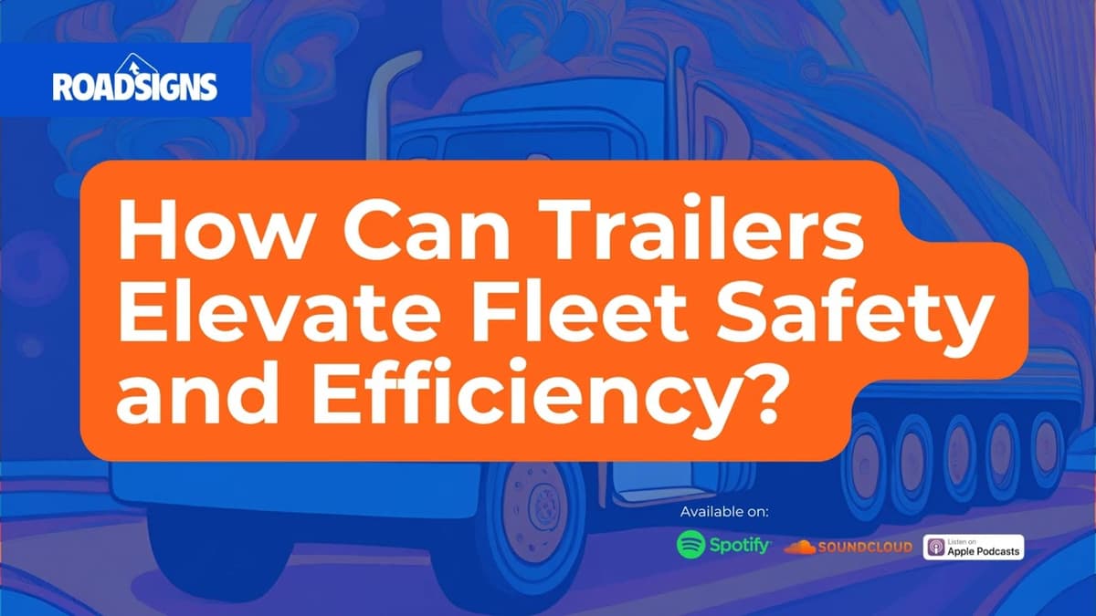 RS191: How Can Trailers Elevate Fleet Safety and Efficiency?
