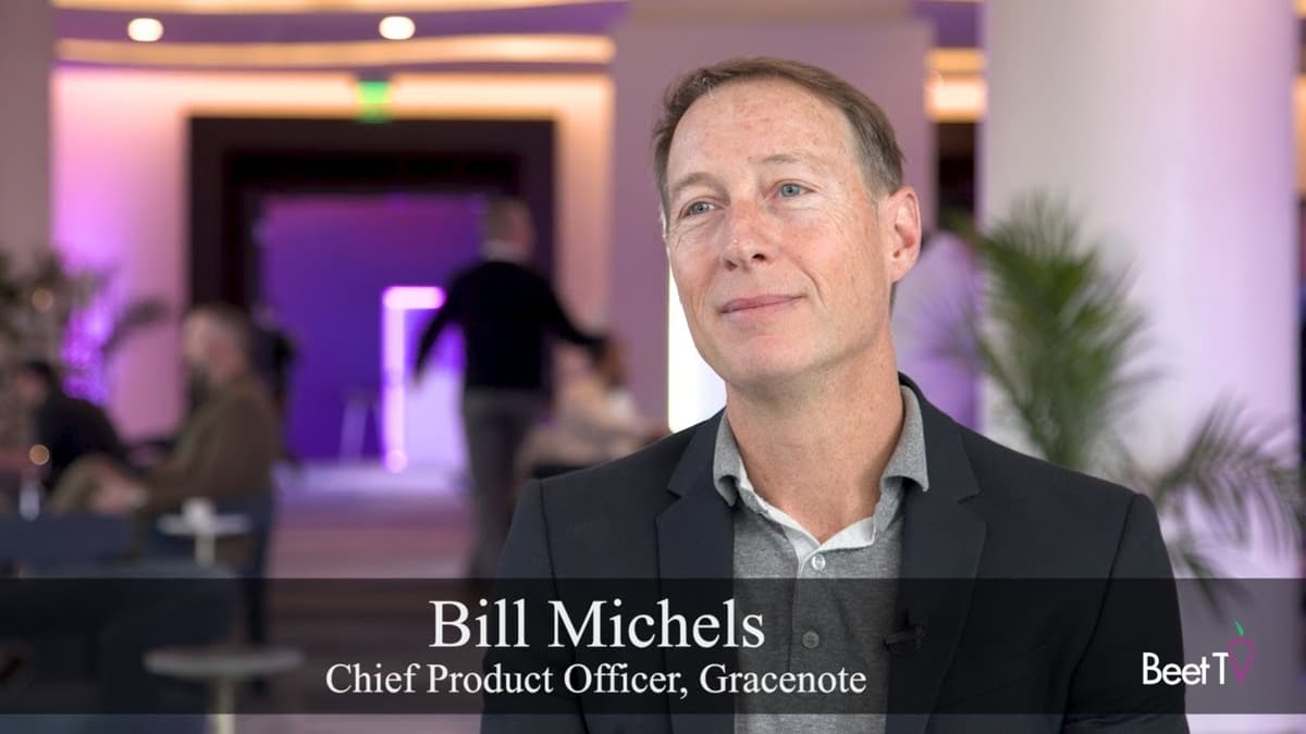 Gracenote’s Bill Michels: Scene-Level Targeting Only Works If You Can Do It At Scale