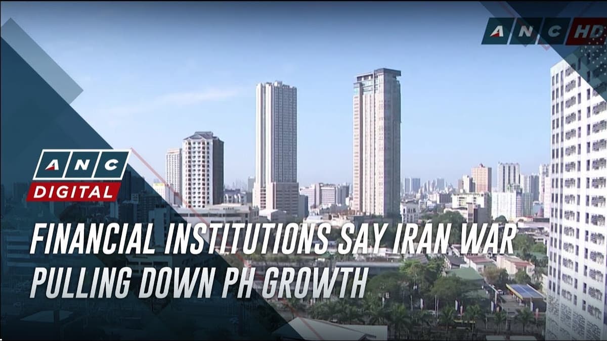Financial Institutions Say Iran War Pulling Down PH Growth | ANC