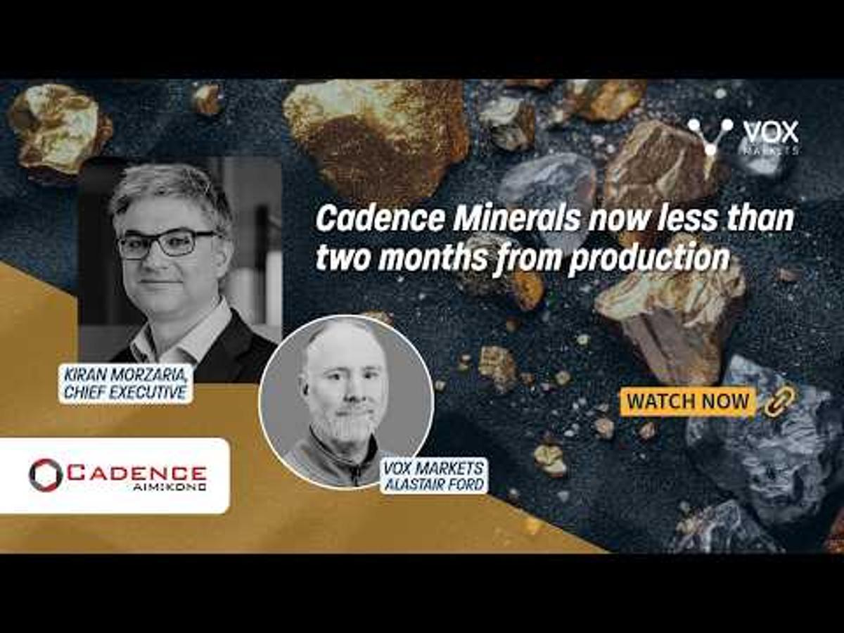 Cadence Minerals Now Less than Two Months From Production
